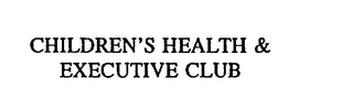 CHILDREN'S HEALTH & EXECUTIVE CLUB