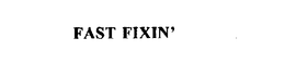 FAST FIXIN'