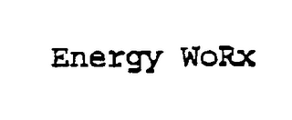 ENERGY WORX