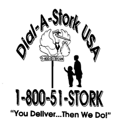 DIAL-A-STORK USA 1-800-51-STORK "YOU DELIVER...THEN WE DO!"