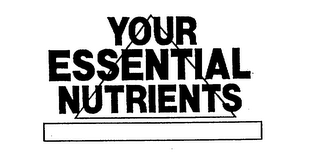 YOUR ESSENTIAL NUTRIENTS