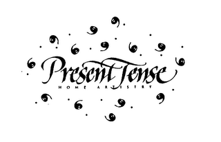 PRESENT TENSE HOME ARTISTRY