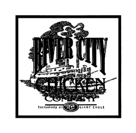 RIVER CITY CHICKEN COMPANY EXCLUSIVELY AT RCC GIANT EAGLE