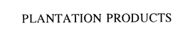 PLANTATION PRODUCTS, LLC