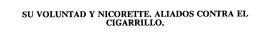 SU VOLUNTAD Y NICORETTE.  ALIADOS CONTRA EL CIGARRILLO.