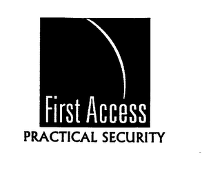 FIRST ACCESS PRACTICAL SECURITY