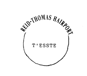 REID-THOMAS HAIRPORT T'ESSTE