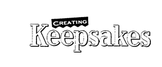 CREATING KEEPSAKES