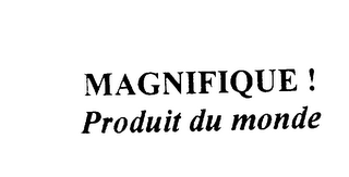 MAGNIFIQUE! PRODUIT DU MONDE