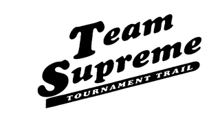 TEAM SUPREME TOURNAMENT TRAIL