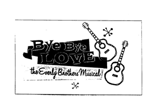 BYE BYE LOVE THE EVERLY BROTHERS MUSICAL