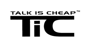 TALK IS CHEAP TIC