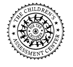 THE CHILDREN'S ASSESSMENT CENTER FOR THE CHILDREN