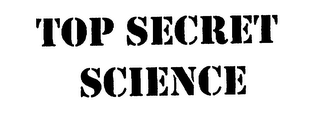 TOP SECRET SCIENCE