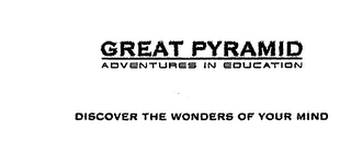 GREAT PYRAMID ADVENTURES IN EDUCATION DISCOVER THE WONDERS OF YOUR MIND