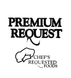 PREMIUM REQUEST CHEF'S REQUESTED FOODS