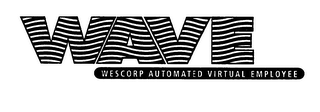 WAVE WESCORP AUTOMATED VIRTUAL EMPLOYEE