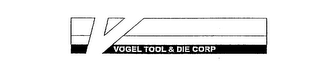 V VOGEL TOOL & DIE CORP.