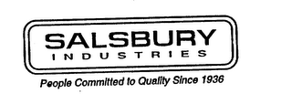 SALSBURY INDUSTRIES PEOPLE COMMITTED TOQUALITY SINCE 1936