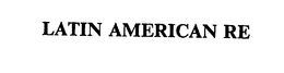 LATIN AMERICAN RE