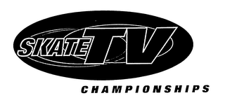 SKATE TV CHAMPIONSHIPS