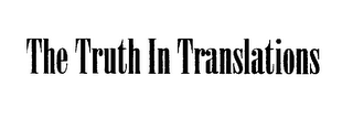 THE TRUTH IN TRANSLATIONS