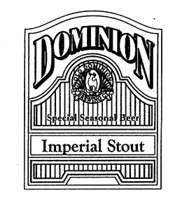 DOMINION IMPERIAL STOUT OLD DOMINION BREWING CO. PURITY FRESHNESS EST. 1989 SPECIAL SEASONAL BEER