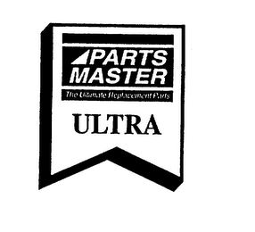 PARTS MASTER THE ULTIMATE REPLACEMENT PARTS ULTRA