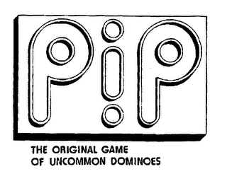 PIP THE ORIGINAL GAME OF UNCOMMON DOMINOES