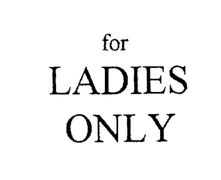 FOR LADIES ONLY