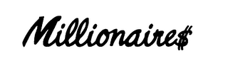 MILLIONAIRE$