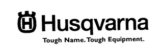 H HUSQVARNA TOUGH NAME.TOUGH EQUIPMENT.