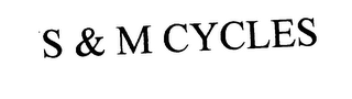 S & M CYCLES