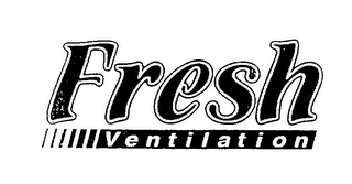 FRESH VENTILATION