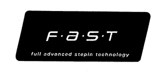 F A S T FULL ADVANCED STEPIN TECHNOLOGY