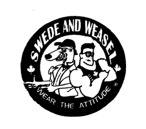 SWEDE AND WEASEL WEAR THE ATTITUDE