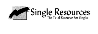 SINGLE RESOURCES THE TOTAL RESOURCE FOR SINGLES