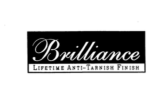 BRILLIANCE LIFETIME ANTI-TARNISH FINISH