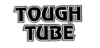 TOUGH TUBE