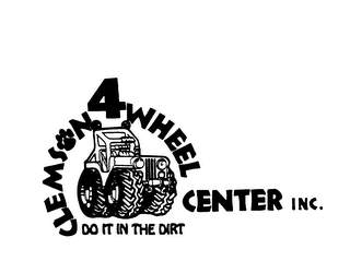 CLEMSON 4 WHEEL CENTER INC. DO IT IN THE DIRT