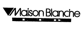 MAISON BLANCHE LTD.