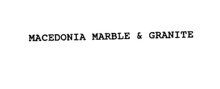 MACEDONIA MARBLE & GRANINTE