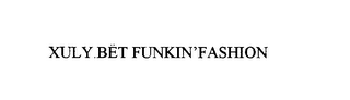 XULY.BET FUNKIN'FASHION