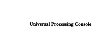 UNIVERSAL PROCESSING CONSOLE