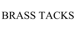 BRASS TACKS