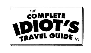 THE COMPLETE IDIOT'S TRAVEL GUIDE TO