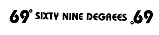 69 SIXTY NINE DEGREES 69