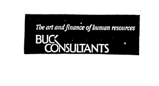 THE ART AND FINANCE OF HUMAN RESOURCES BUCK CONSULTANTS