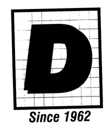 D SINCE 1962