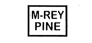 M-REY PINE